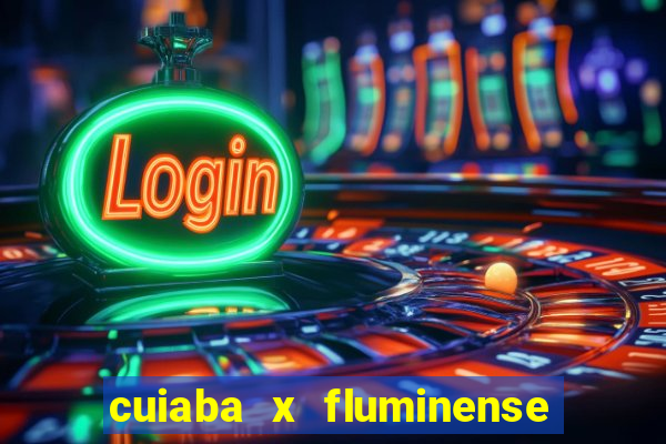 cuiaba x fluminense ao vivo